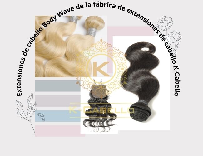 Extensiones-de-cabello-Body-Wave-de-la-fabrica-de-extensiones-de-cabello-K-Cabello